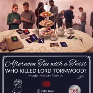 🍰 Afternoon Tea with a Twist "Who Killed Lord Tornwood" - Murder Mystery Party